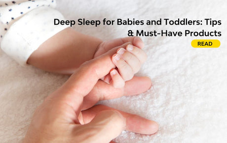 Deep Sleep for Babies and Toddlers: Tips & Must-Have Products